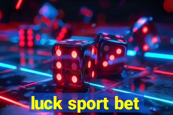 luck sport bet